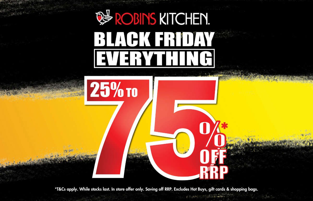 Robins Kitchen - BLACK FRIDAY SALE 25-75% OFF EVERYTHING STOREWIDE